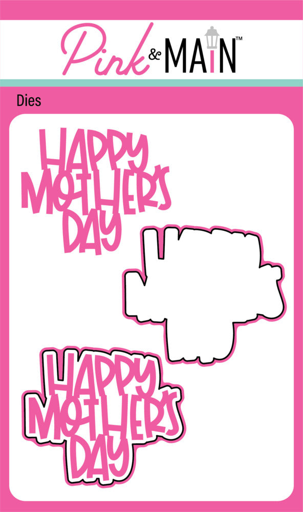 Pink & Main, Die, Happy Mother's Day