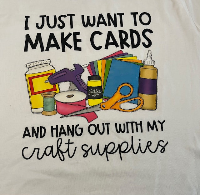 Creations by Mackland, Crafty TShirts, " I just want to Make cards..." Pre-order