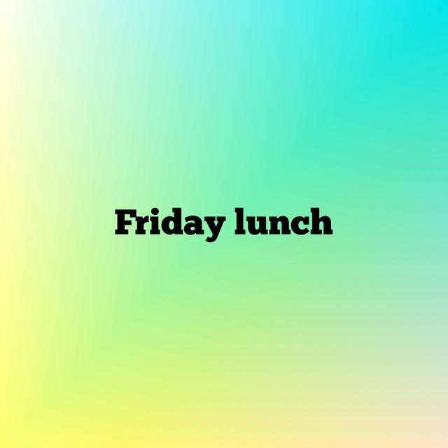Creative Gathering: Friday Lunch