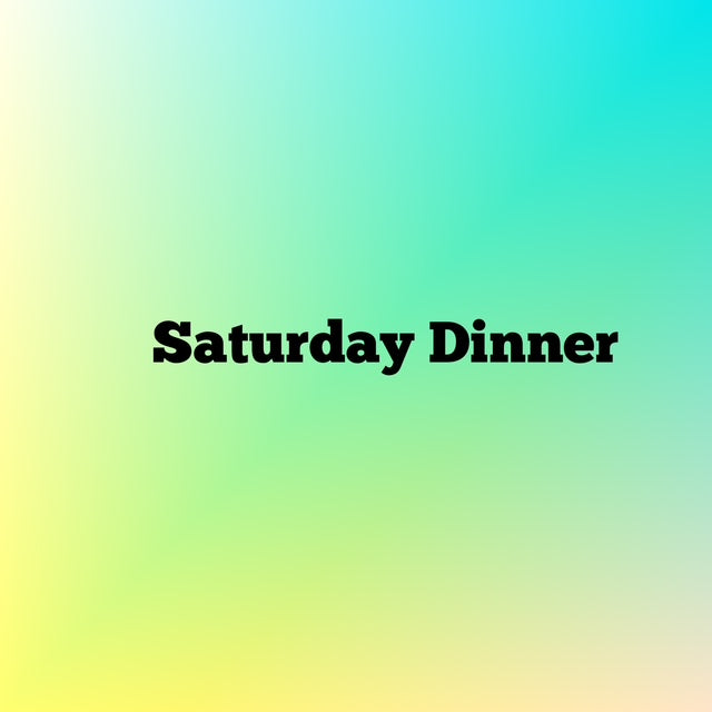 Creative Gathering: Saturday Dinner